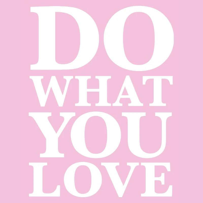 Faites ce que vous aimez - Motivation Typographie Blanc