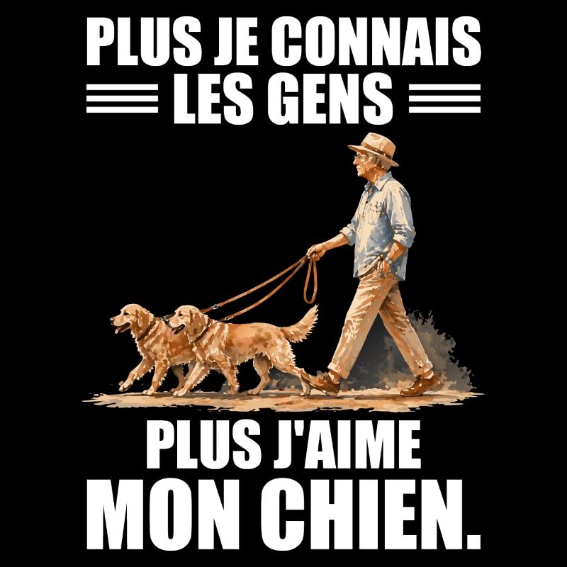 Plus Je Connais Les Gens, Plus J'aime Mon Chien