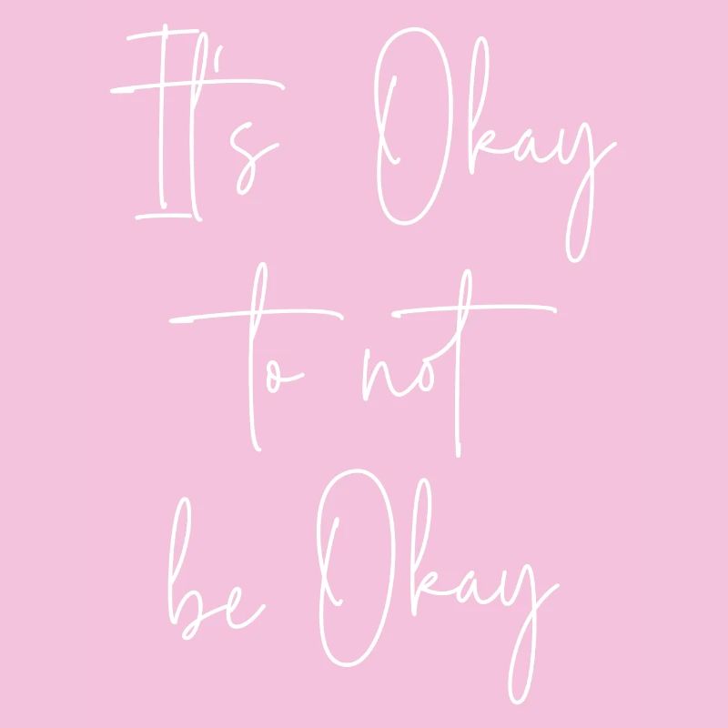 It's Okay to not be Okay