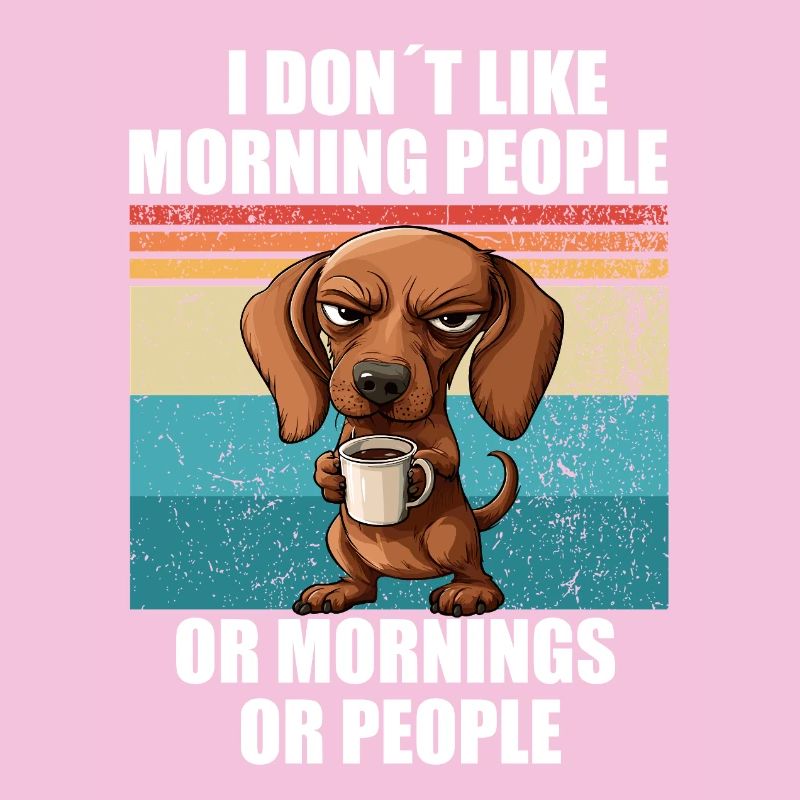 Teckel avec du café Je n’aime pas les gens du matin