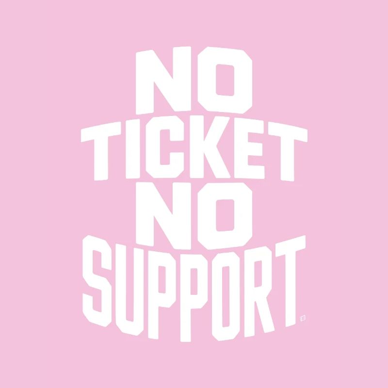 No Ticket No Service IT Support Ticketing