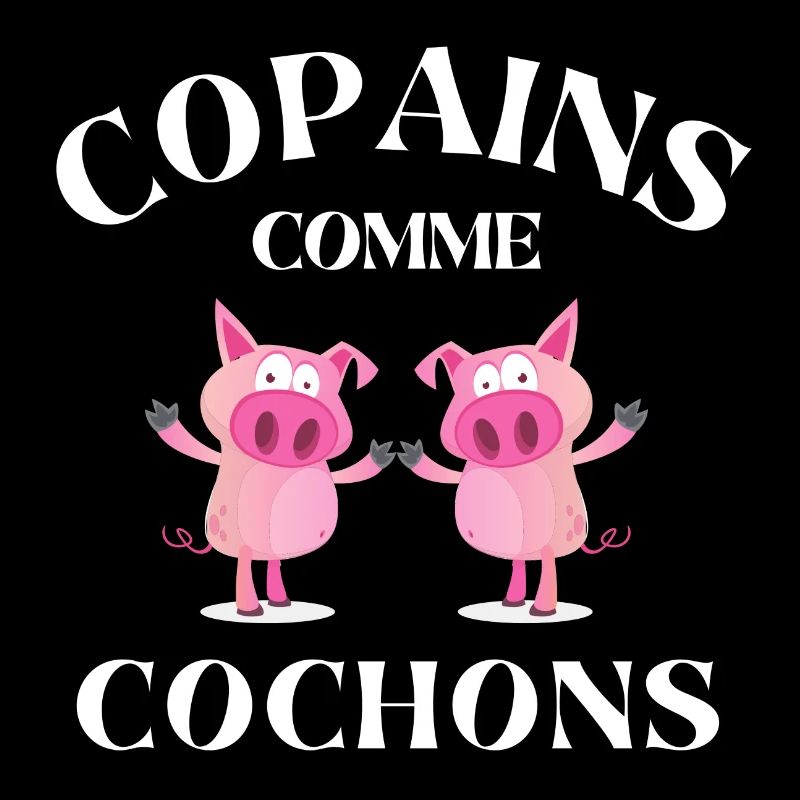 copains comme cochons, meilleurs amis