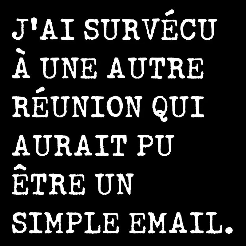 J'ai survécu à une autre réunion
