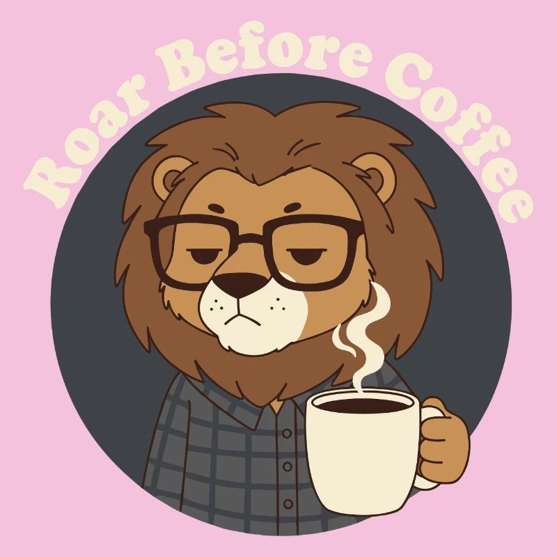 Not Before Coffee Löwe mit Kaffee