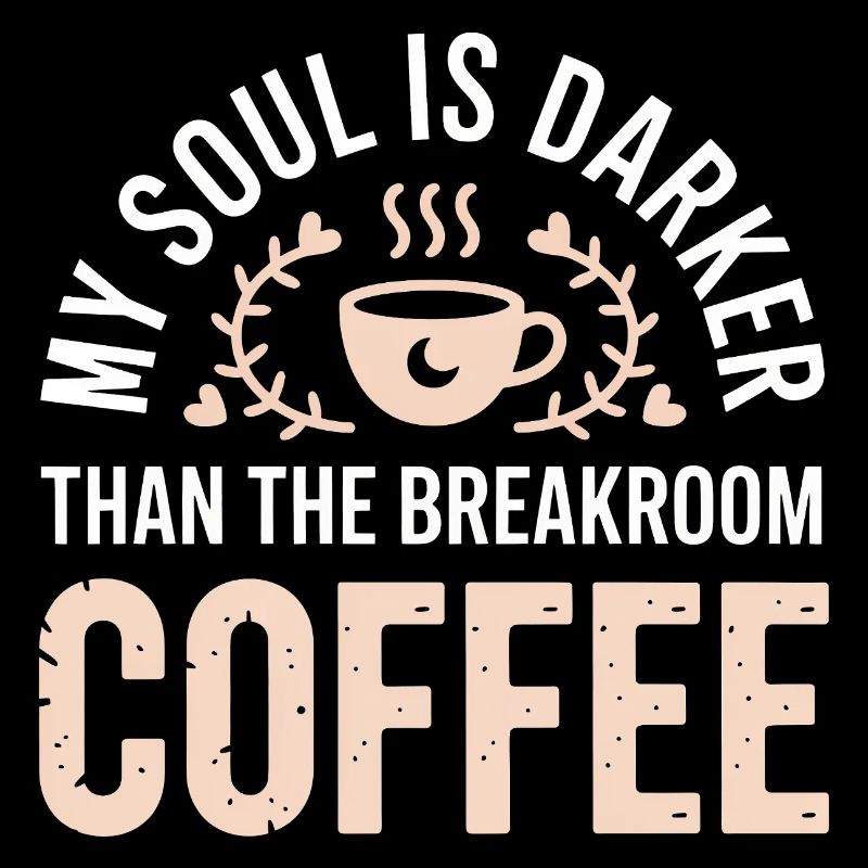 Die Seele ist dunkler als Kaffee im Pausenraum