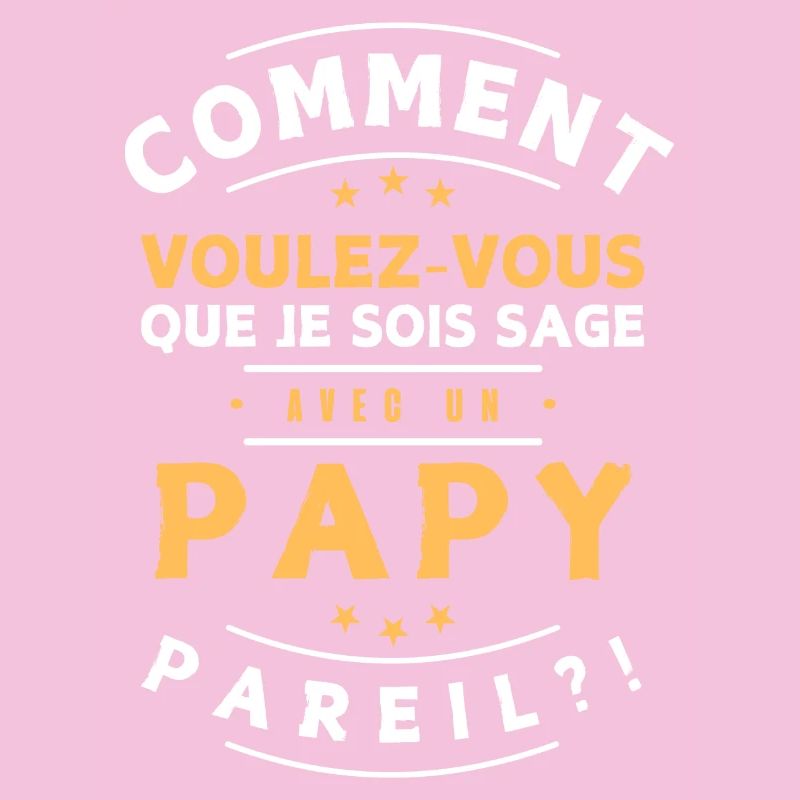 Comment être sage avec Papi. Cadeau humour enfant