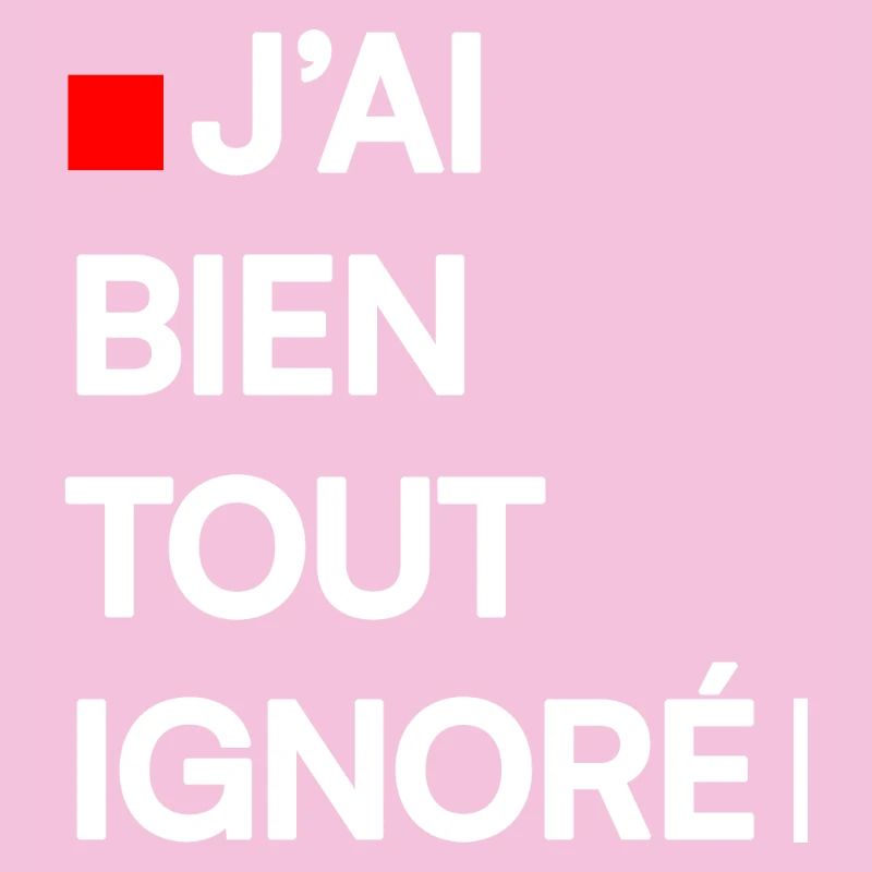 J’AI BIEN TOUT IGNORÉ | Humour autodérision