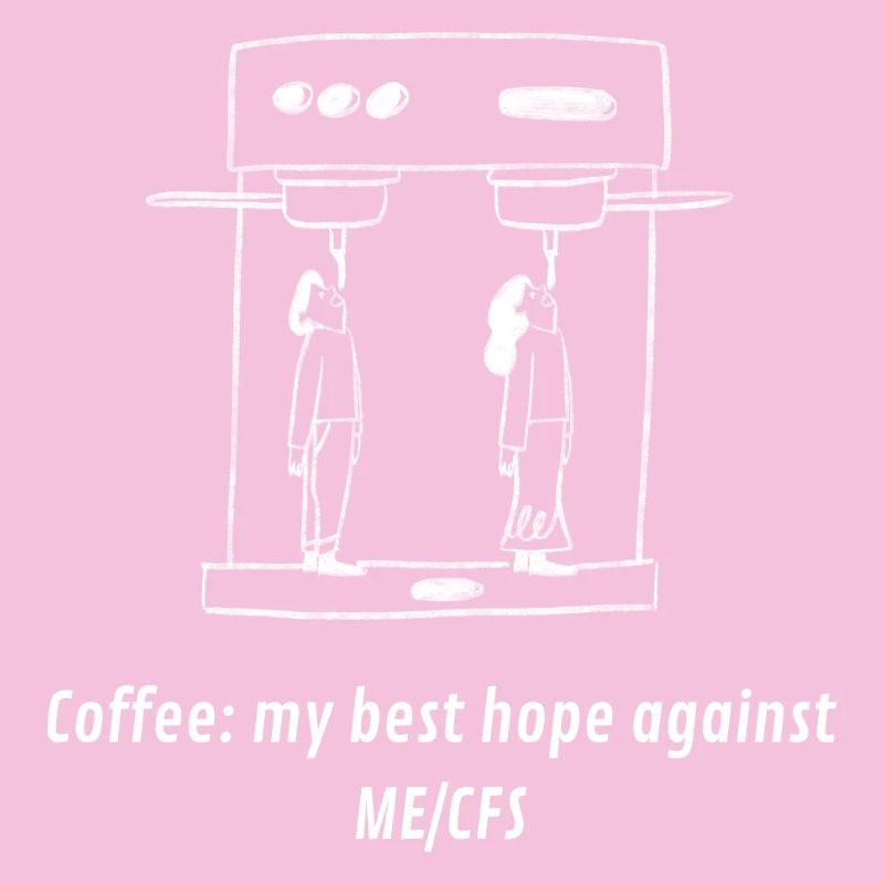 ME/CFS Coffee hope white