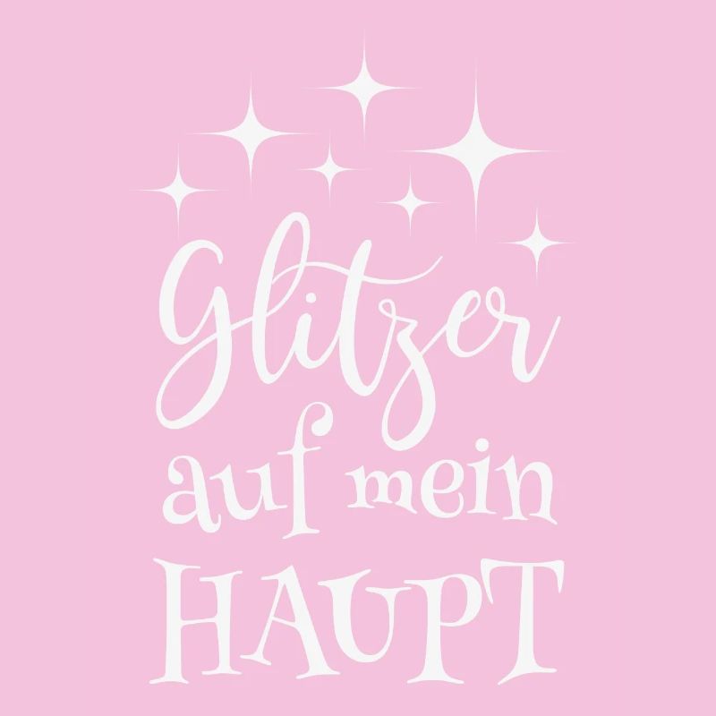 Glitzer auf mein Haupt Spruch Glitzern Einhorn