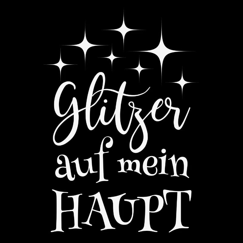 Glitzer auf mein Haupt Spruch Glitzern Einhorn