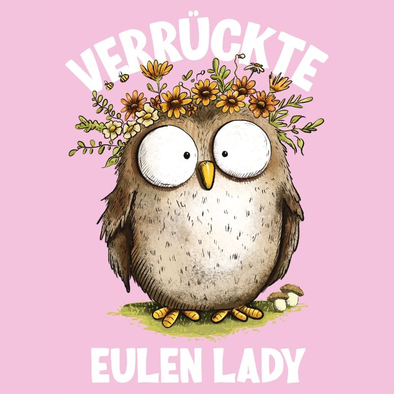 Eule mit Spruch Verrückte Eulen Lady
