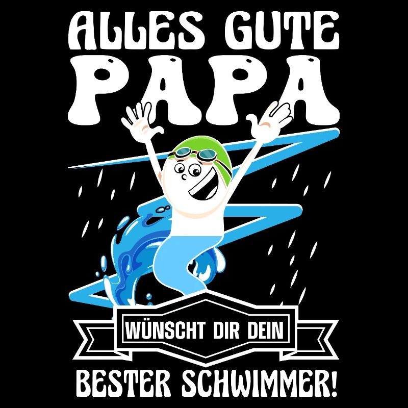 Alles gute Papa wünscht dein bester Schwimmer 