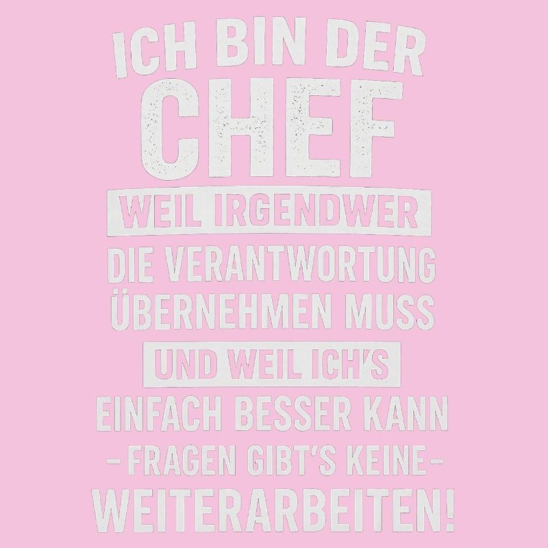 Ich bin der Chef mit Verantwortung Spruch