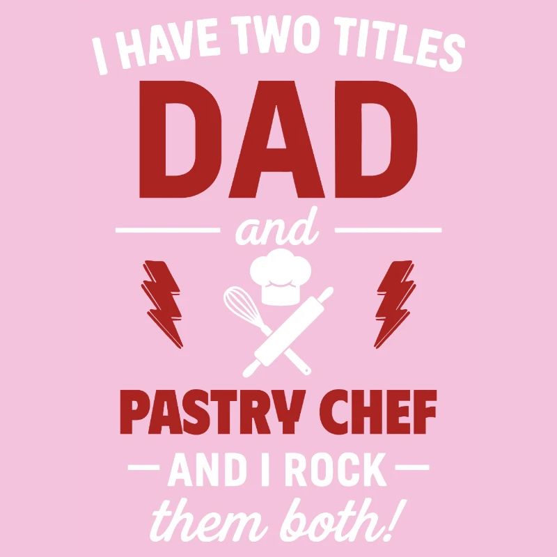 Dad Pastry Chef Two Titles Funny