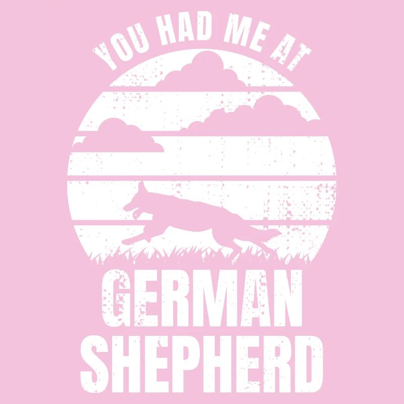 You Had Me At German Shepherd