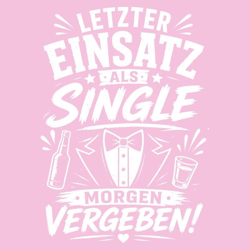 Letzter Einsatz als Single JGA Bräutigam