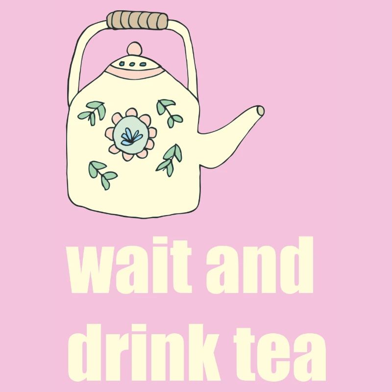 wait and drink tea