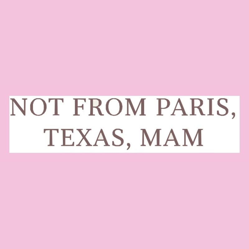 Pas de Paris, Texas, maman !