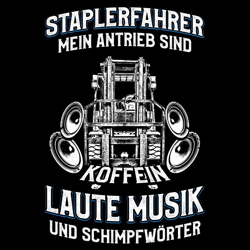 Staplerfahrer Spruch Laute Musik Schimpfwörter