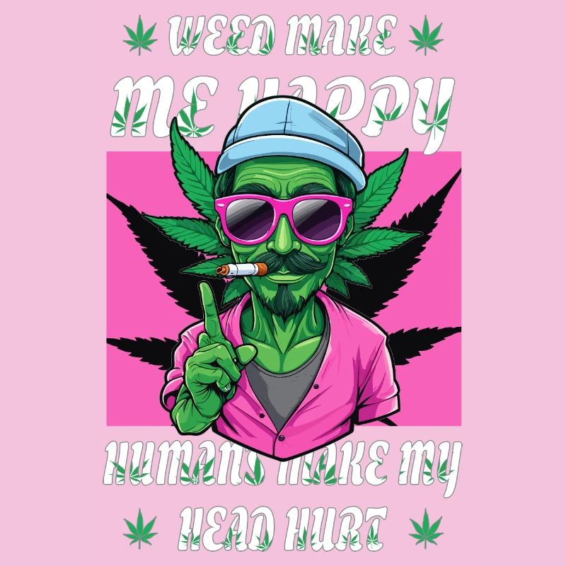Weed Makes Me Happy...