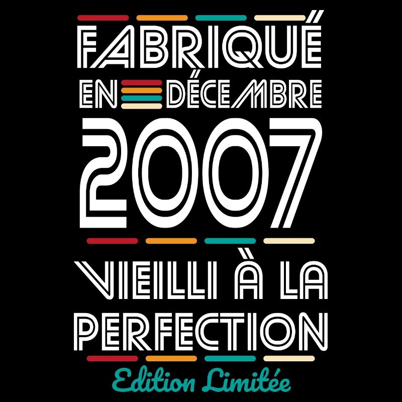 Anniversaire 18 ans - Fabriqué en Décembre 2007