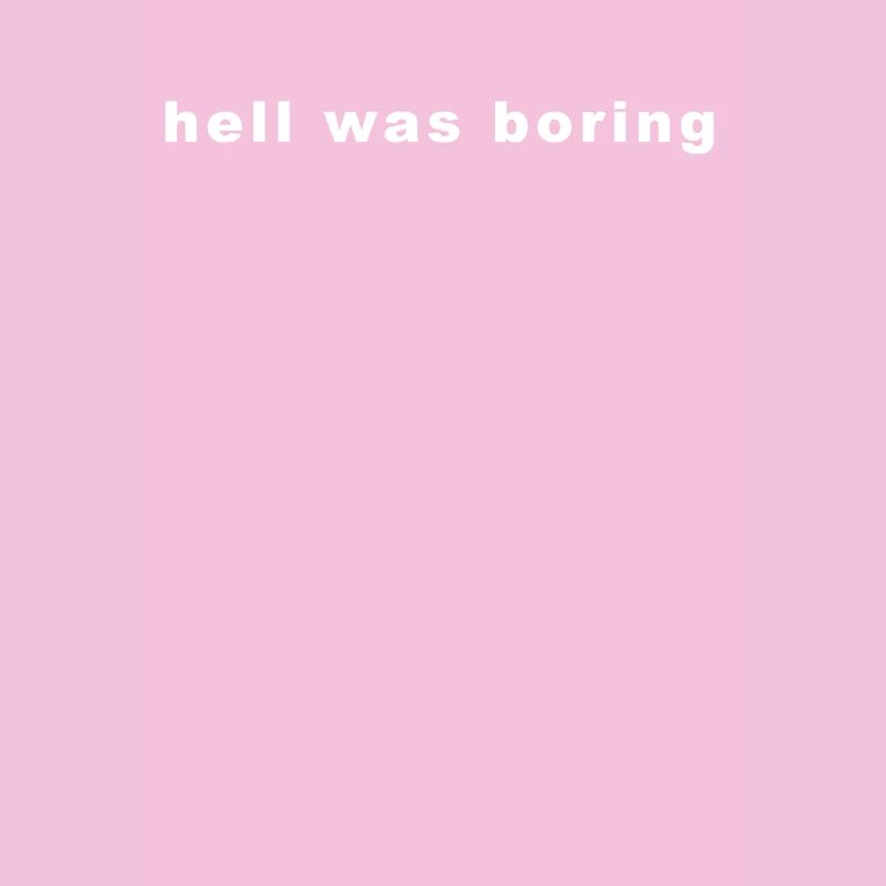 Hell Was boring