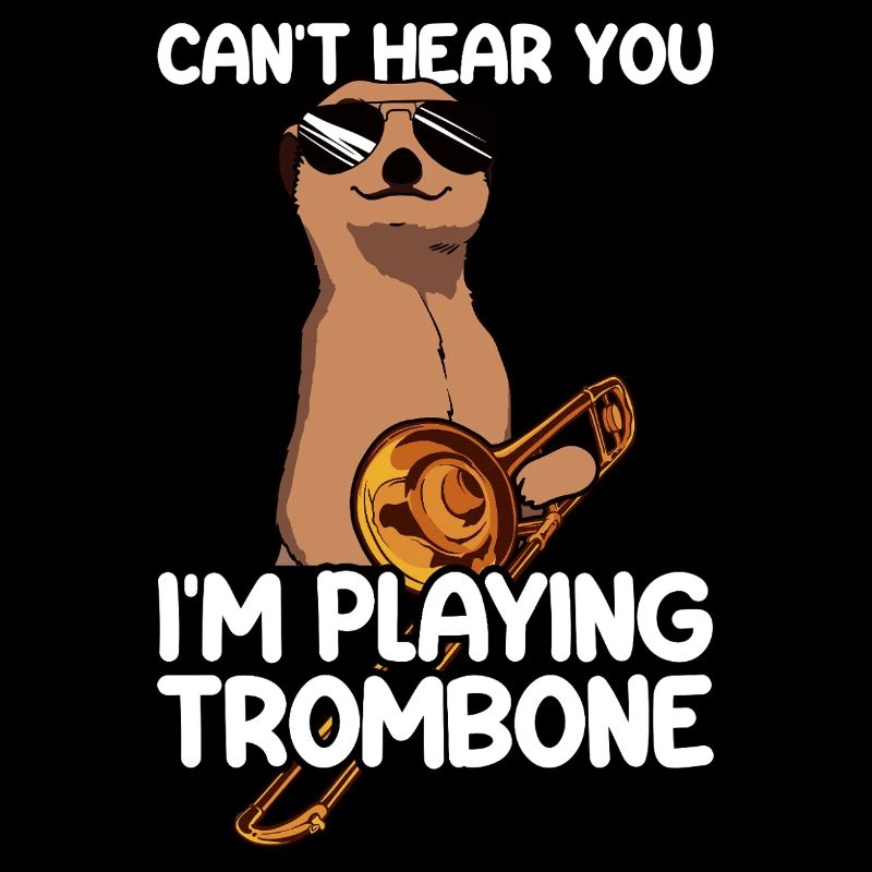 Can't hear you Trombone Trombone Player Trombonist