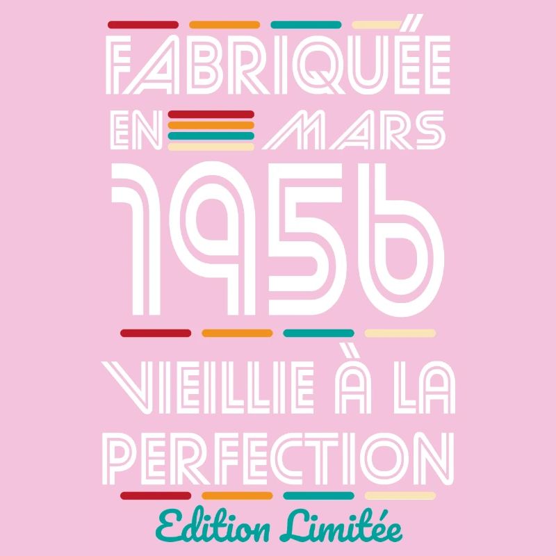 Anniversaire 70 ans - Fabriquée en Mars 1956