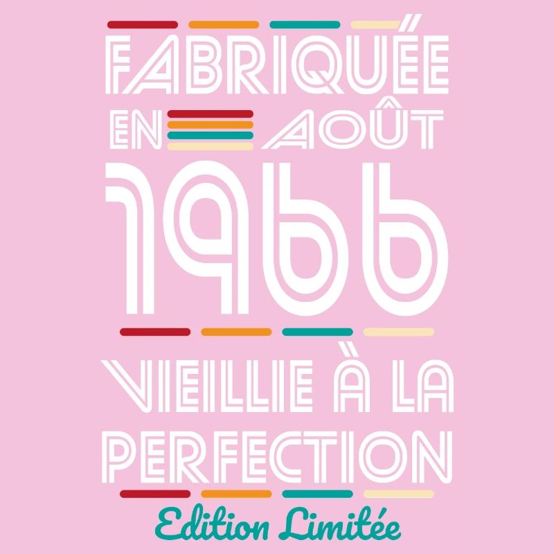 Anniversaire 60 ans - Fabriquée en Août 1966