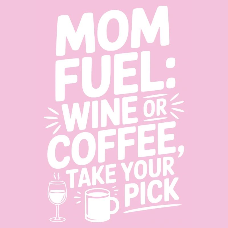 Mom Fuel: Wein oder Kaffee wählen Sie aus