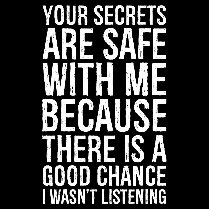 your secrets are safe with me funny shirt