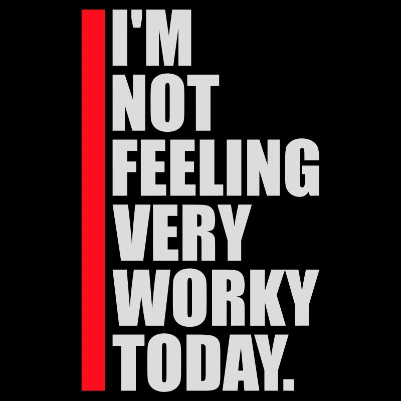 I'm Not Feeling Very Worky Today Faul Arbeit Humor