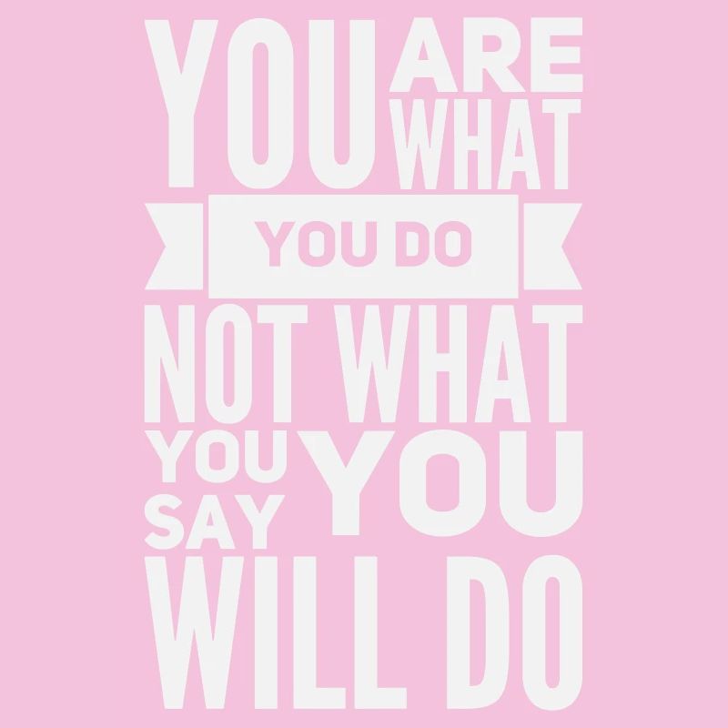You Are What You Do - Motivation Bold White