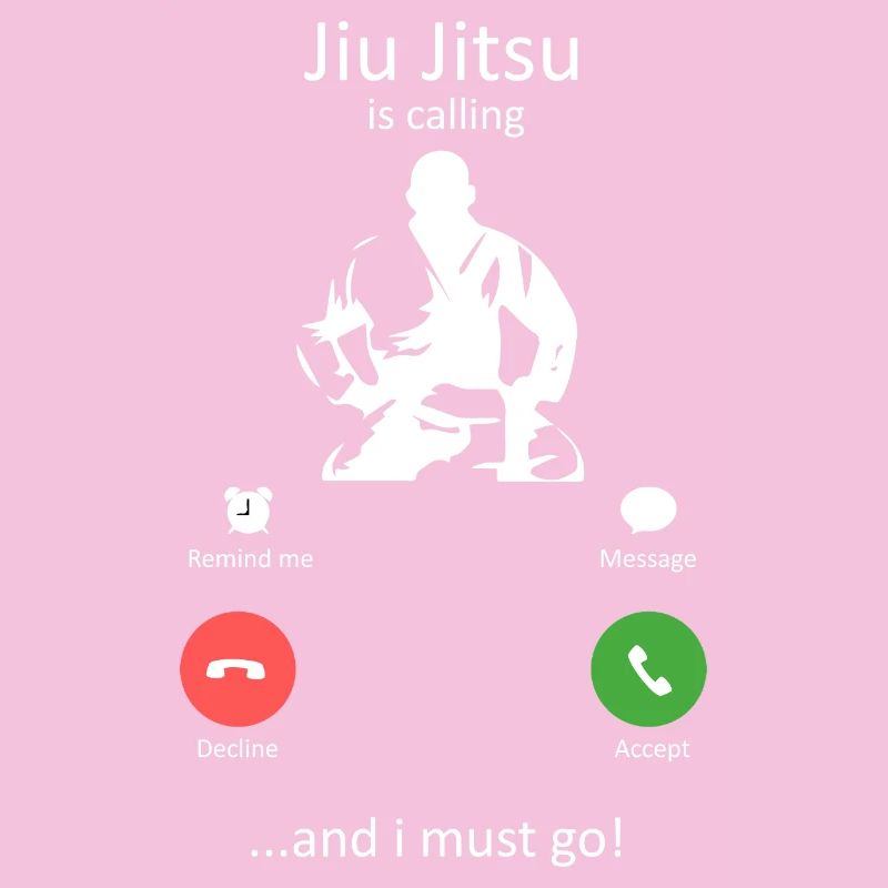 Jiu Jitsu Is Calling Funny Martial Arts Slogan