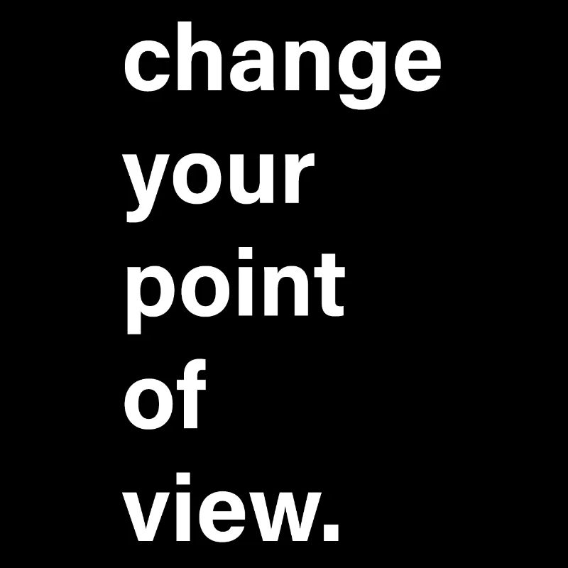 Changez de point de vue