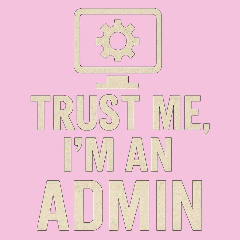 Trust me, I'm an Admin