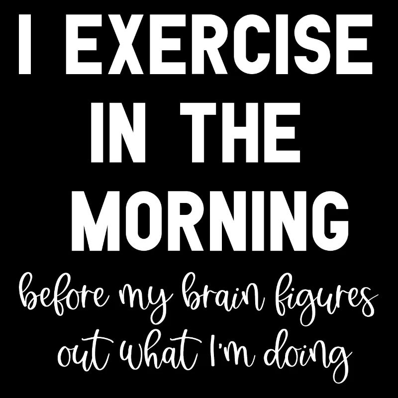 I Exercise In The Morning Witziges Workout Sprüche