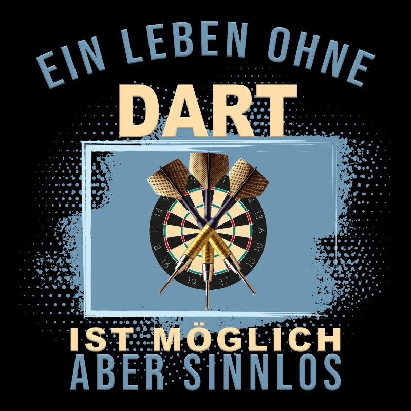 Ein Leben ohne Dart ist möglich, aber Sinnlos