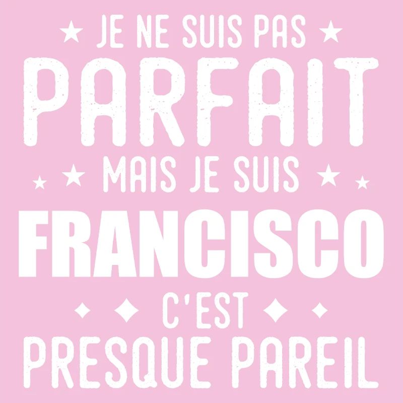 Francisco: authentic, imperfect, top, perfection