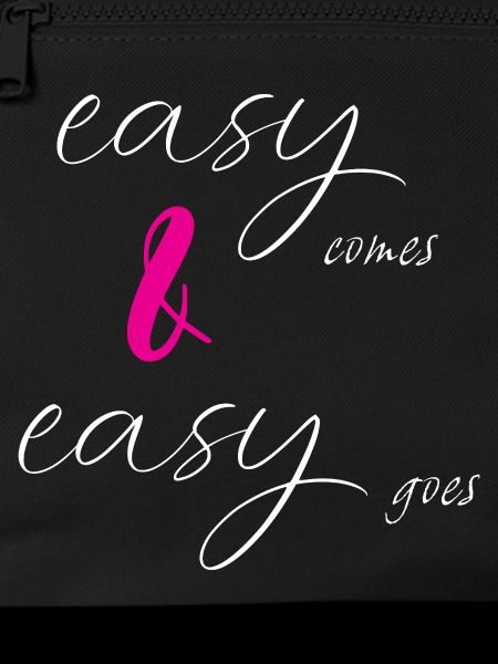 easy comes & easy goes
