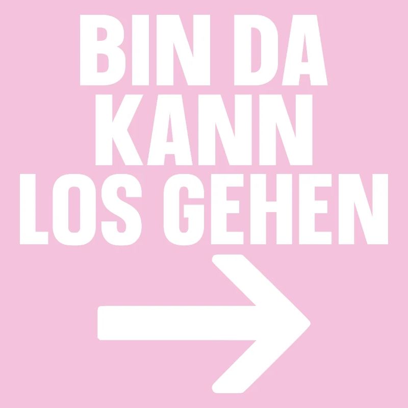 Bin Da Kann Los Gehen