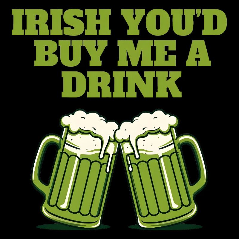 Irish You'd Buy Me a Drink