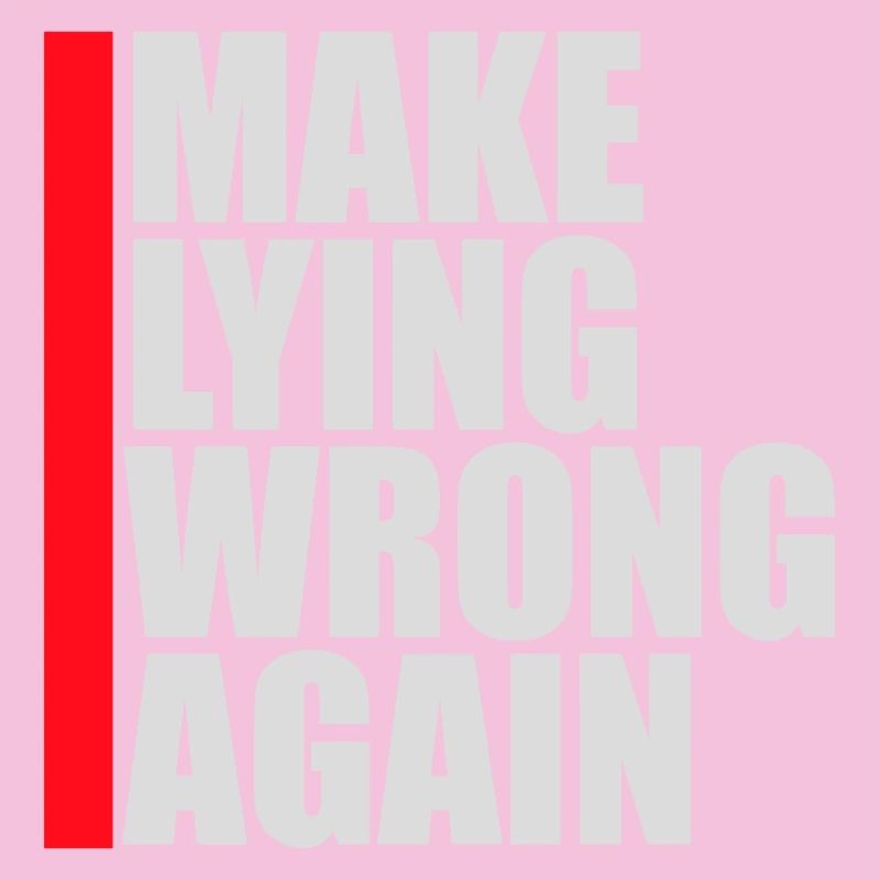 Make Lying Wrong Again Political Statement Shirt