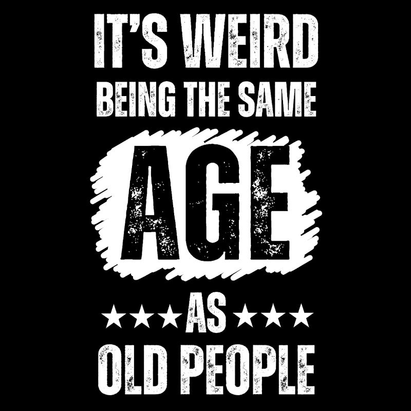 It’s Weird Being the Same Age as Old People 