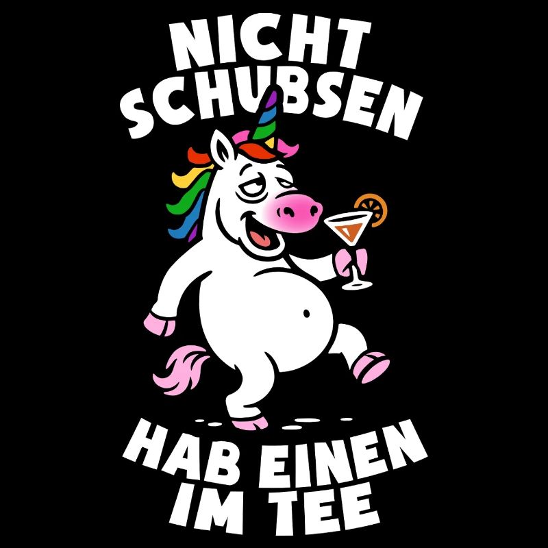Nicht schubsen hab einen im Tee - Einhorn - saufen