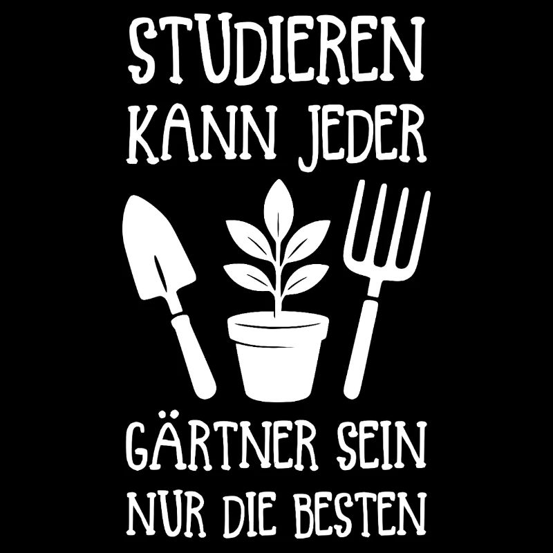 Studieren kann jeder, Gärtner-Sein: Nur Die Besten