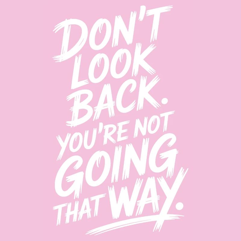 Don't Look Back You Not Going That Way Motivation