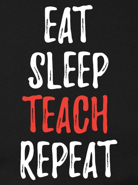 Eat Sleep Teach Repeat
