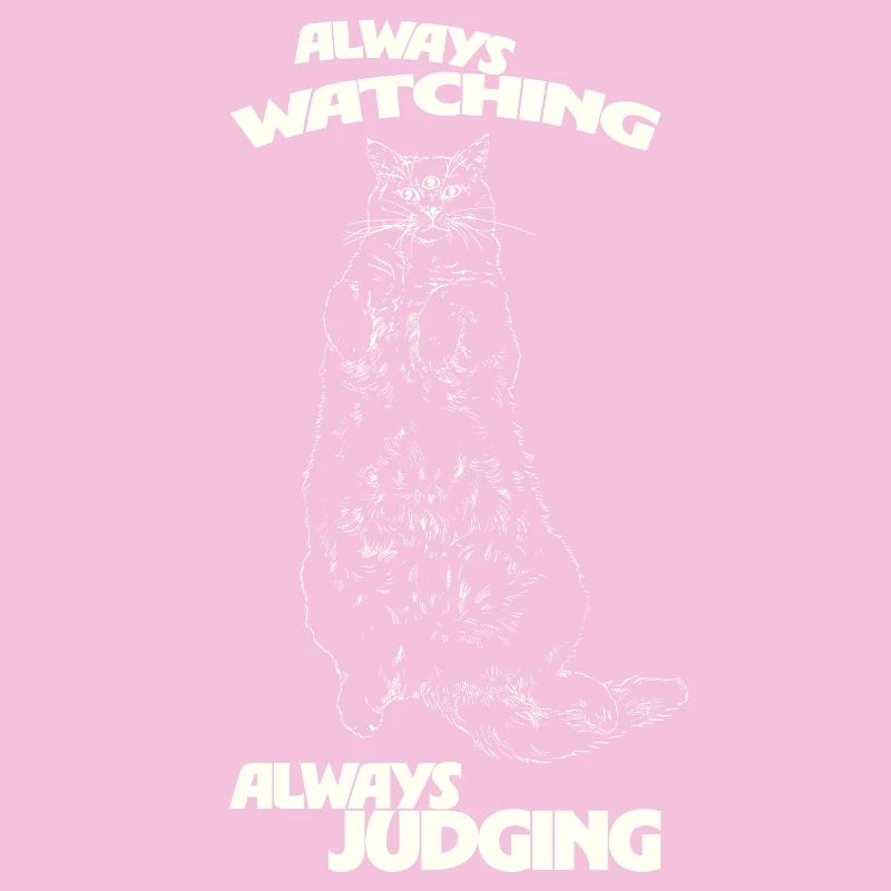 ALWAYS WATCHING, ALWAYS JUDGING