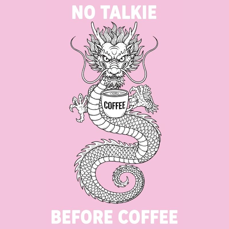 No Conversation Before Coffee Lover Dragon
